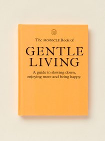 The Monocle Book of Gentle Living